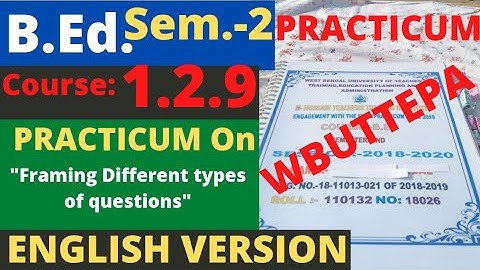 B.Ed. (Sem.-2) Practicum Course:1.2.9 Framing Different types of questions. WBUTTEPA