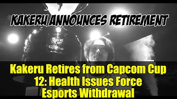 Kakeru Retires from Capcom Cup 12: Health Issues Force Esports Withdrawal