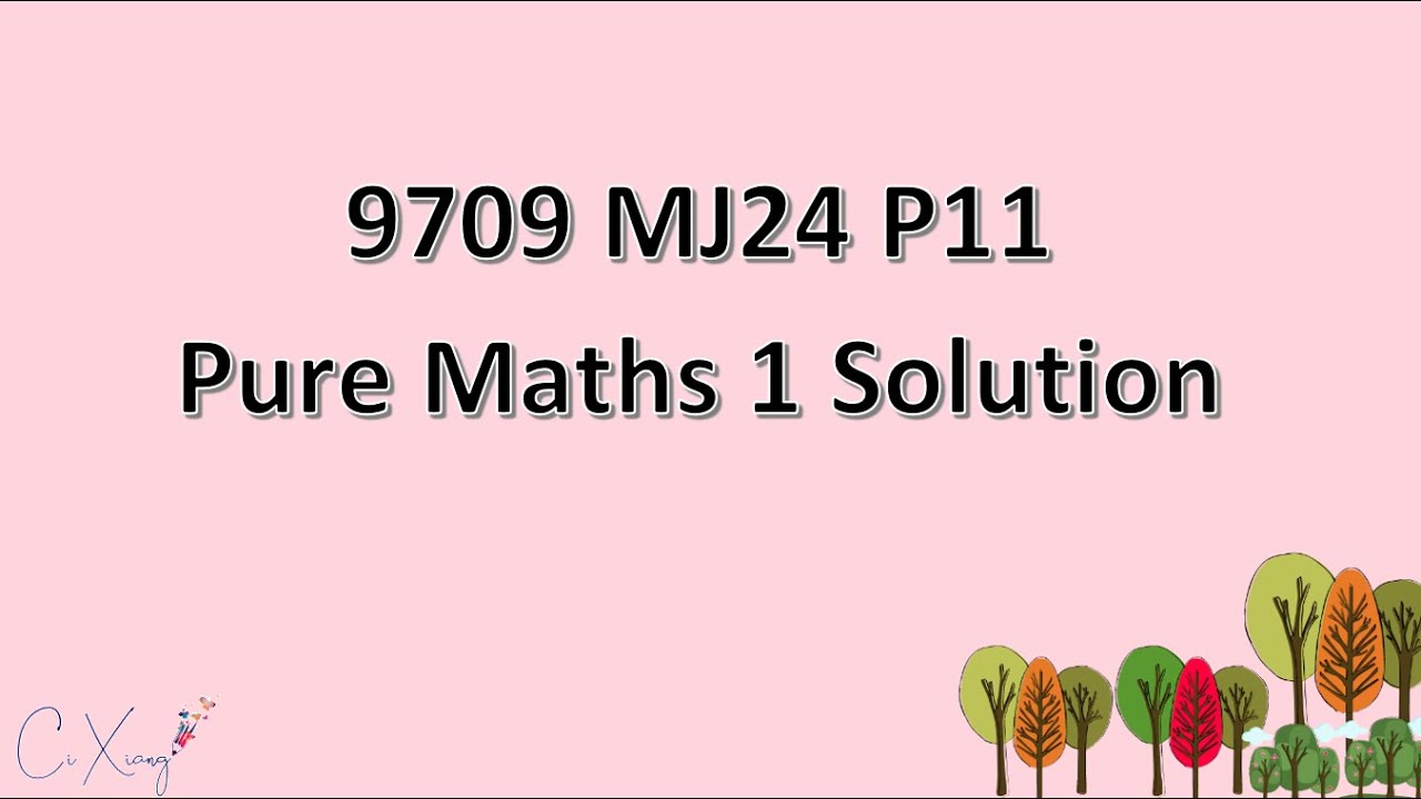 9709-11-m-j-24-caie-a-level-pure-mathematics-1-solution-youtube