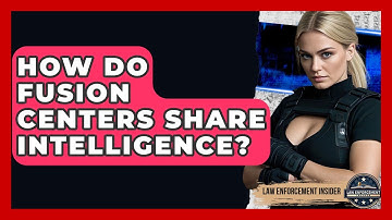 How Do Fusion Centers Share Intelligence? - Law Enforcement Insider