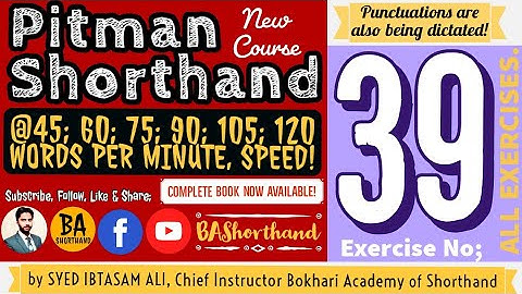 Ex#39 | Pitman Shorthand (New Course) [New Era] | Dictation @60WPM | BA Shorthand [SYED IBTASAM ALI]