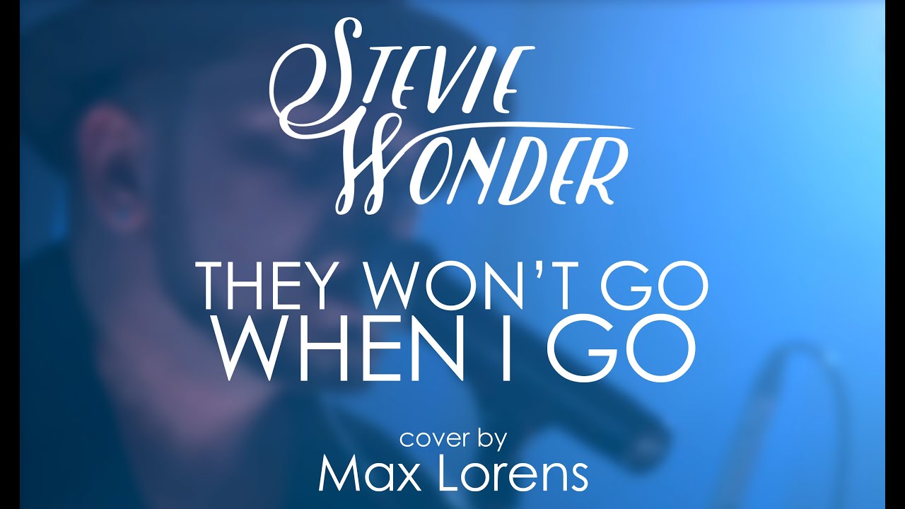 Stevie Wonder - They Won't Go When I Go (cover by Max Lorens)