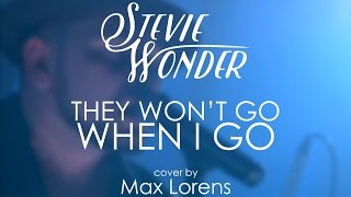 Stevie Wonder - They Won't Go When I Go (cover by Max Lorens)