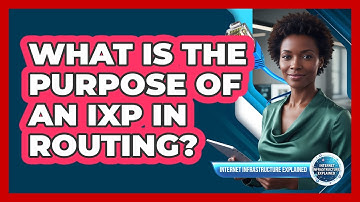 What Is The Purpose Of An IXP In Routing?