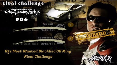 Nfs Most Wanted Blacklist 6 Ming Rival Challenge