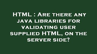 HTML : Are there any java libraries for validating user supplied HTML, on the server side