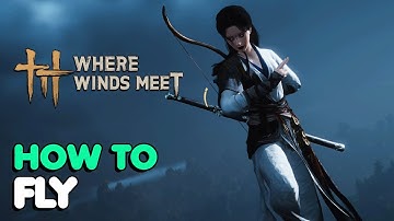 Where Winds Meet - How To Fly (How To Unlock Meteor Flight)