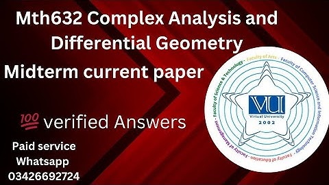 Mth632 Complex Analysis and Differential Geometry Midterm current paper 100 Percent paper One file