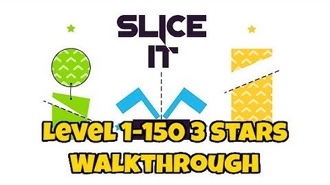 Slice It - Physics Puzzles Level 1 - 150. 3 Stars Complete Walkthrough