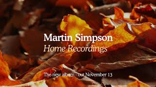 Martin Simpson - Home Recordings [teaser]