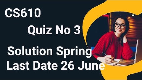CS610 Quiz No 3 Solution Spring 2024 | cs610 quiz 3 solution spring 2024 | cs610 quiz 3 2024