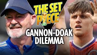 Steve Clarke's HUGE Ben Gannon-Doak dilemma | The Set Piece