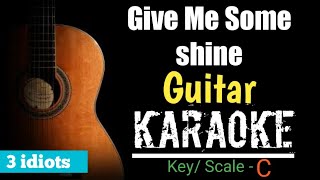 Give Me Some Shine karaoke  ||Guitar backing Track ||Guitar strumming || Guitar Sikho