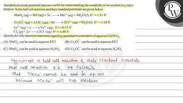 Standard electrode potential data are useful for understanding the suitablilty of an oxidant in ...