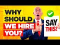 WHY SHOULD WE HIRE YOU? How to ANSWER this TOUGH INTERVIEW QUESTION!