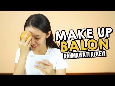 MAKE UP BALON RAHMAWATI KEKEYI !! Pertama Kali Nyobain Make Up Pakai Balon GAGAL!!!
