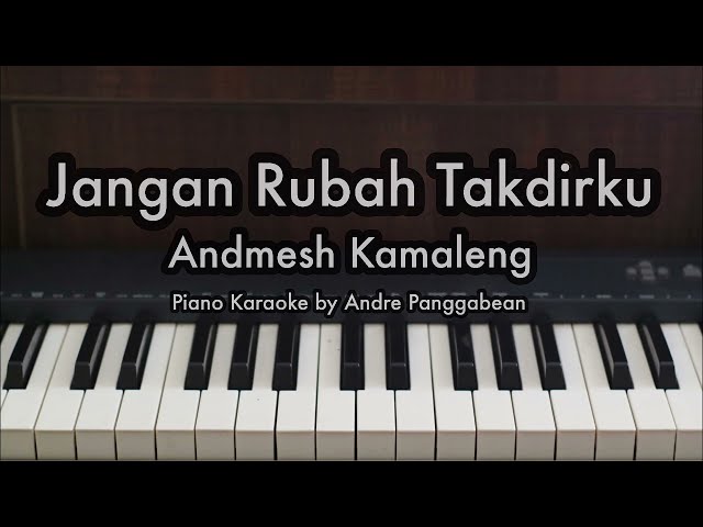 Jangan Rubah Takdirku - Andmesh Kamaleng | Piano Karaoke by Andre Panggabean class=