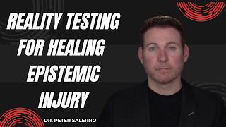 REALITY TESTING FOR HEALING EPISTEMIC INJURY