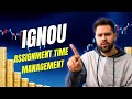 IGNOU Assignment Time Management – How to Submit on Time Every Time | IGNOU GALAXY
