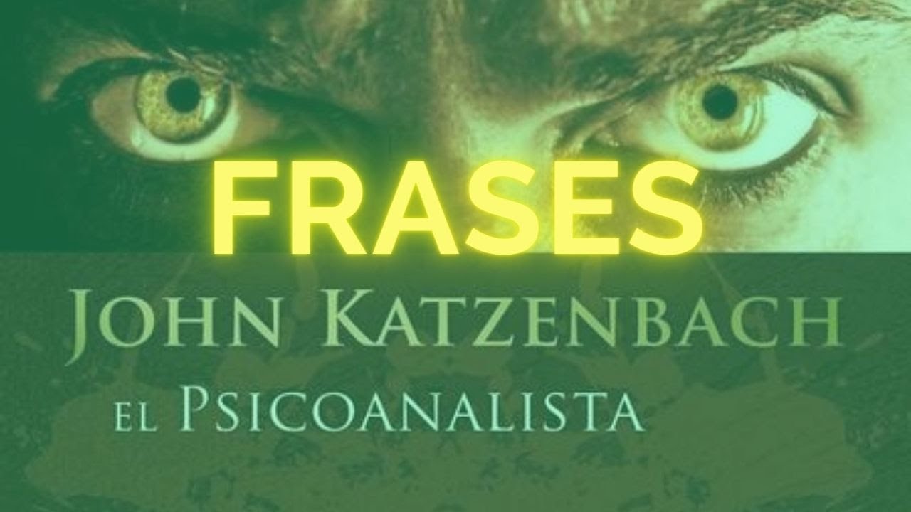 FRASES DEL PSICOANALISTA DE JOHN KATZENBACH - YouTube