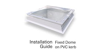 Fixed Dome On Pvc Kerb Installation Guide Brett Martin Polycarbonate Rooflight