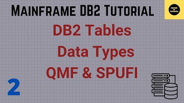 Tables - Data Types -QMF & SPUFI in DB2 -Mainframe DB2 Tutorial Part 2