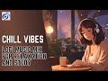 Chill vibes lofi music mix for relaxation and study 