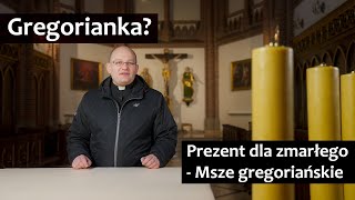 Prezent dla zmarłego - Msze gregoriańskie - gregorianka [RŻ#6]