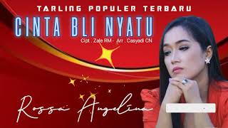 CINTA BLI NYATU | ROSSA ANGELINA | CIPT. ZALE RM | ARR . CASYADI CN