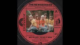 The New Seekers * We've Got To Do It Now *  