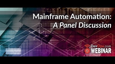 Mainframe Automation: A Panel Discussion