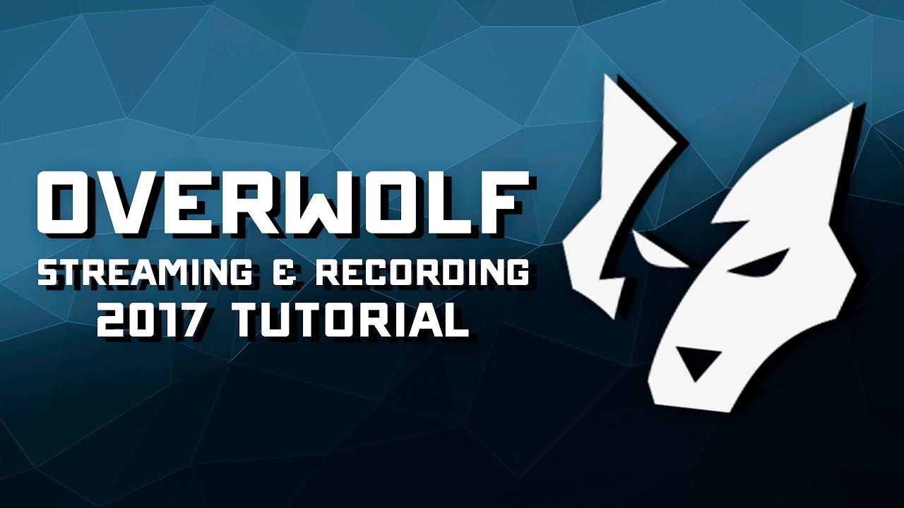 Overwolf 2017 Recording & Streaming Setup Tutorial - YouTube