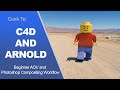 Cinema 4D Compositing Workflow and Tutorial Using Arnold Render and AOV's and Photoshop (2020)