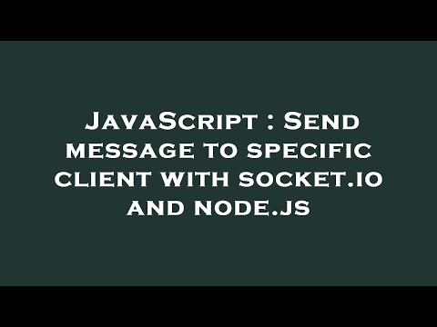 JavaScript : Send message to specific client with socket.io and node.js