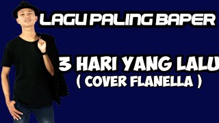 3 Hari Yang Lalu ( Cover Flanella ) - Footage Clip Video
