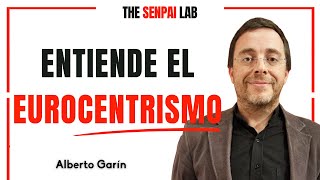 SENPAI SHORT | ALBERTO GARIN EXPLICA LAS RAZONES HISTORICAS QUE EXPLICAN EL EUROCENTRISMO