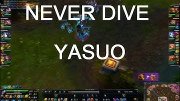 Never dive YASUO ! ( yasuo plays)