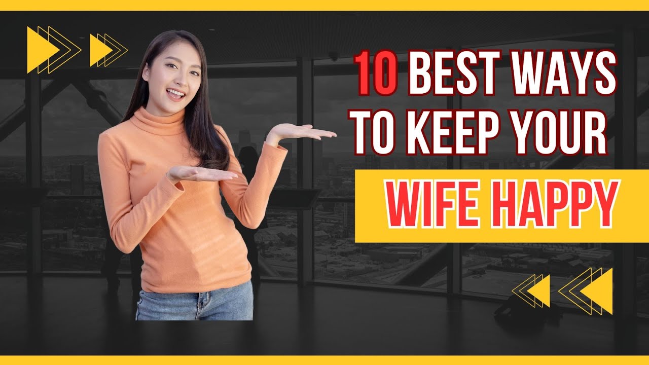 10 best ways to keep your wife happy - YouTube