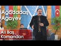 Ağadadaş Ağayev - Ali Baş Komandan (Birə Bir)