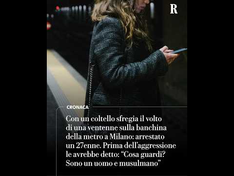 Video Giovane sfregiata in metro a Milano: arrestato un 27enne