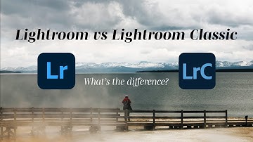 Lightroom vs Lightroom Classic | Which one is right for you?