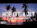 Young Thug Hop Off A Jet Ft Travis Scott Lyrics mp3