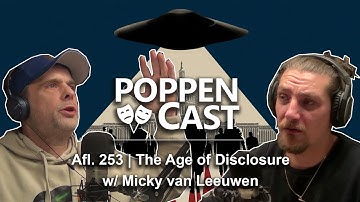 The Age of Disclosure w/ Micky van Leeuwen | PoppenCast #253