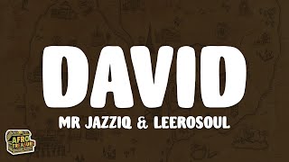 Mr JazziQ X LeeroSoul - David (Lyrics)