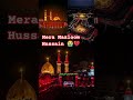 Mera Mazloom Hussain 😭💔#karbala #shorts #noha #nadeemsarwar