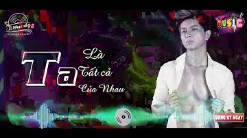 Ta Là Tất Cả Của Nhau remix - Tim | Trương Quỳnh Anh
