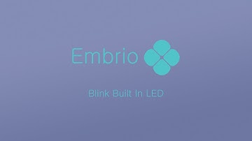 Embrio Tutorial - Blink Built In LED