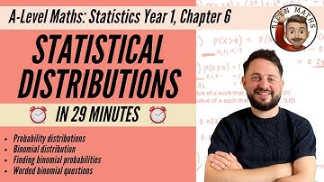 Statistical Distributions (+ binomial) in 29 minutes • A-Level Maths, Statistics Year 1, Chapter 6 📚