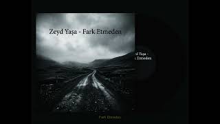 Zeyd Yaşa - Fark Etmeden (Cover)