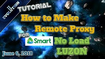 How to make a Working Remote proxy for Smart No Load Luzon